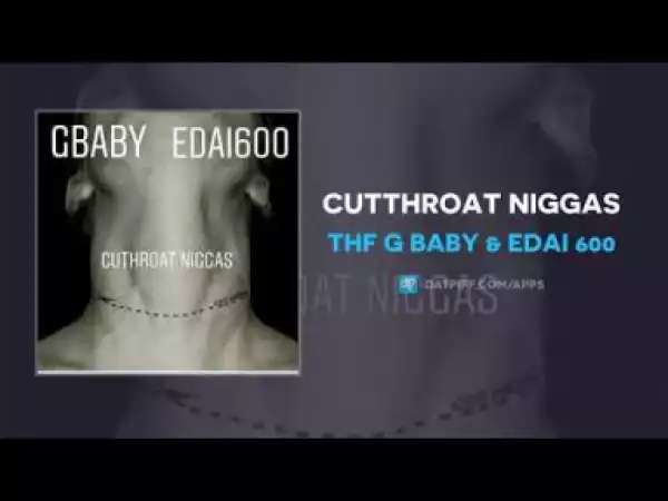 THF G Baby X Edai 600 - Cutthroat Niggas
